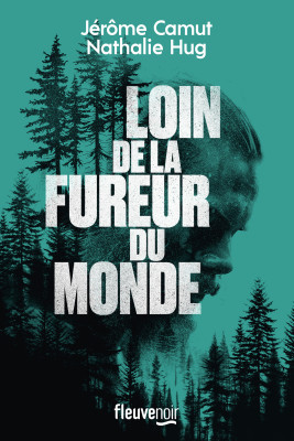 Loin de la fureur du monde, de Jérôme Camut et Nathalie Hug